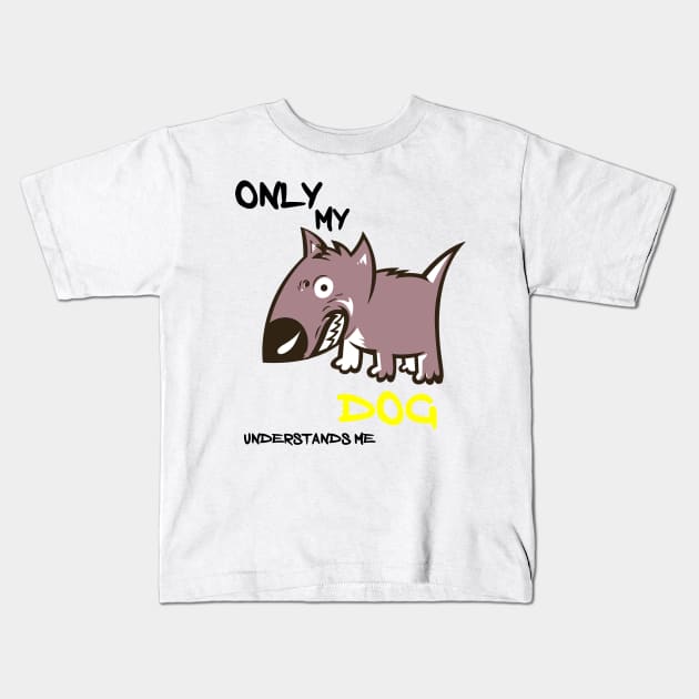 ONLY MY DOG UNDERSTANDS ME Kids T-Shirt by Otaka-Design